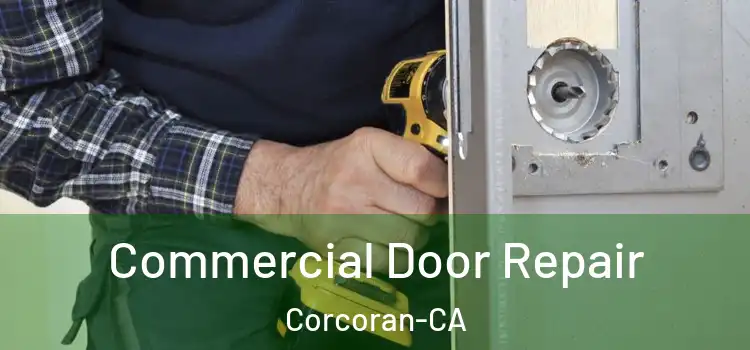 Commercial Door Repair Corcoran-CA