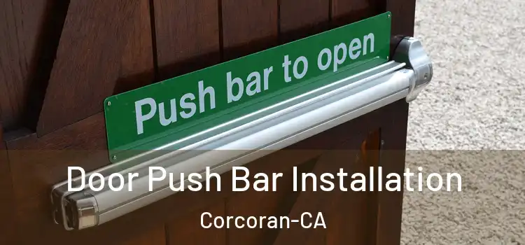 Door Push Bar Installation Corcoran-CA