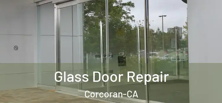 Glass Door Repair Corcoran-CA